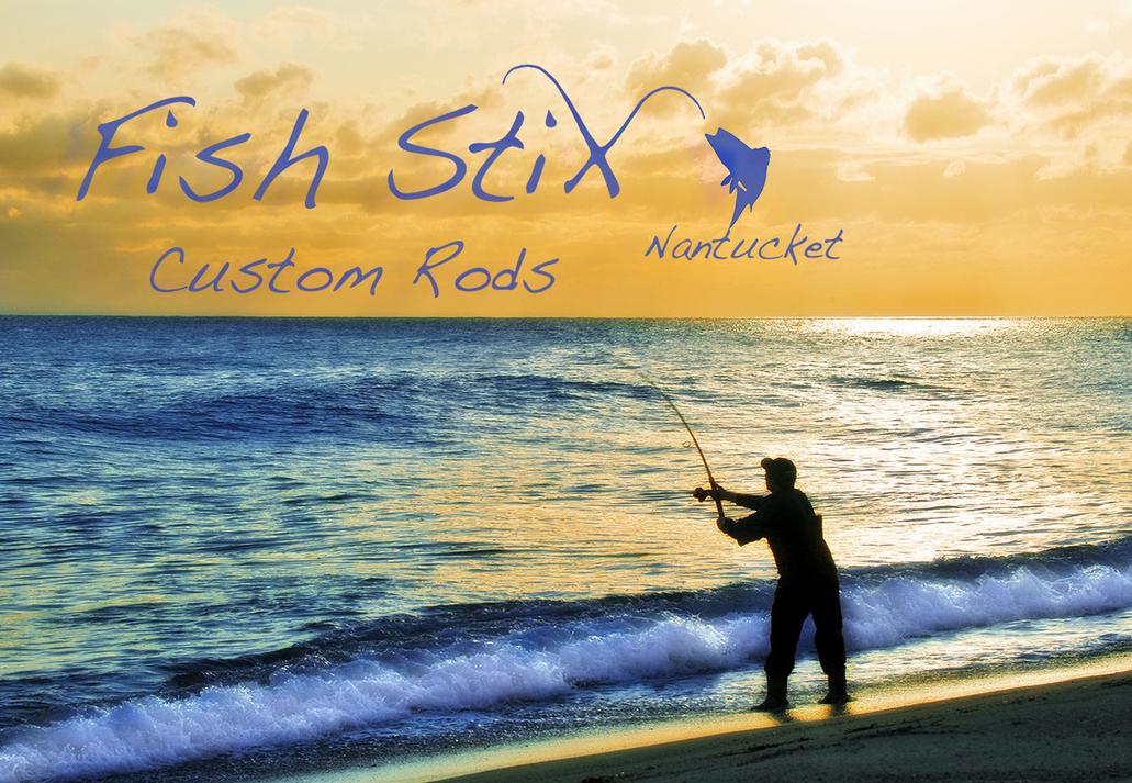 Fish Stix Nantucket - Custom Rods